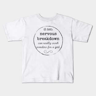 A little nervous breakdown can really work wonders for a girl. Kids T-Shirt